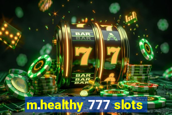 m.healthy 777 slots